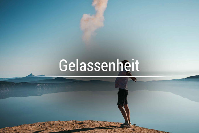 Lebe offene Gelassenheit